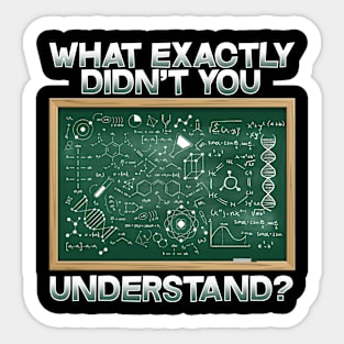 What Exactly Didn't You Understand I Funny Science Sticker